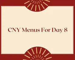 CNY Menus For Day 8